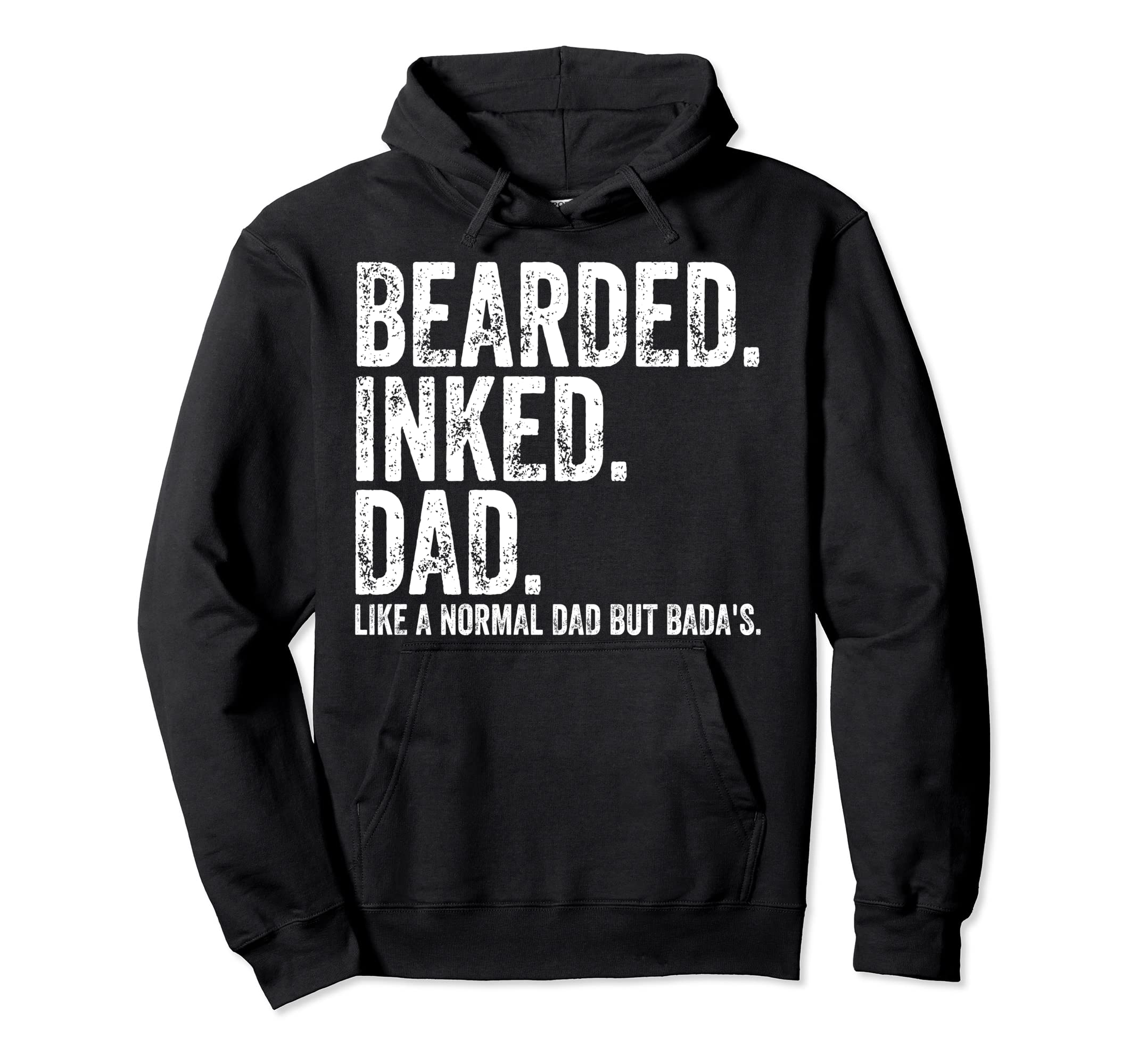 Bearded Inked Dad Like Normal Dad Hoodie - Casual Everyday Wear Men Women - T-Shirt, Sweatshirt, Hoodie