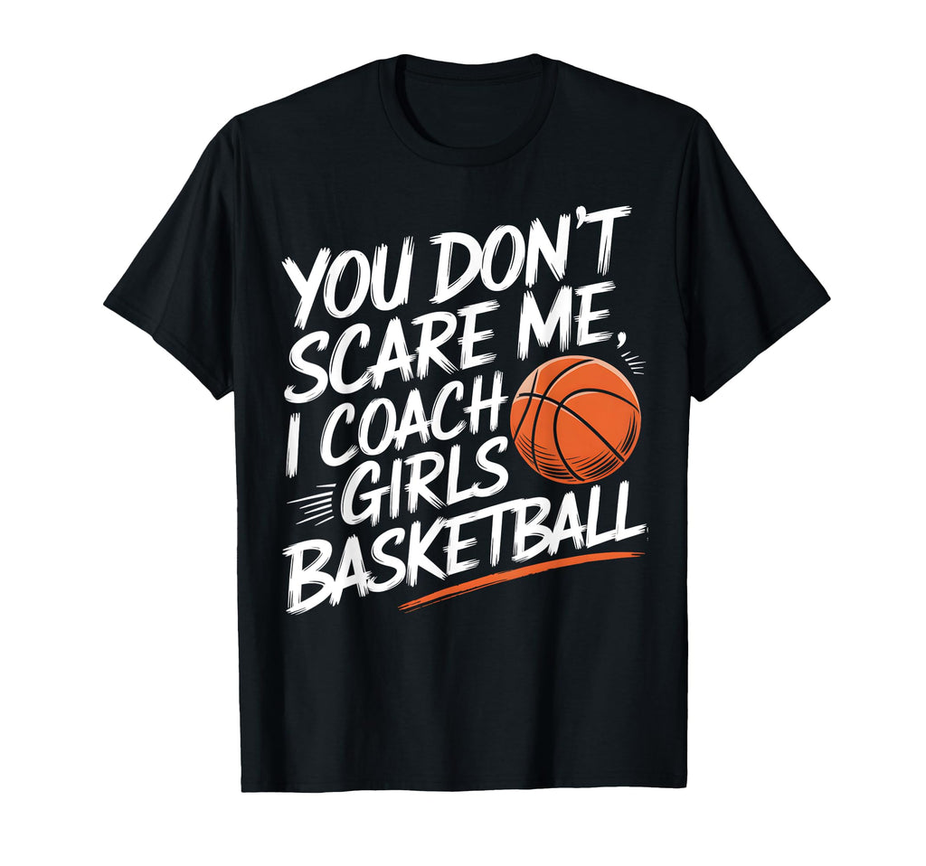 You Dont Scare Me I Coach T-Shirt - Aesthetic Graphic for Adults - T-Shirt, Sweatshirt, Hoodie