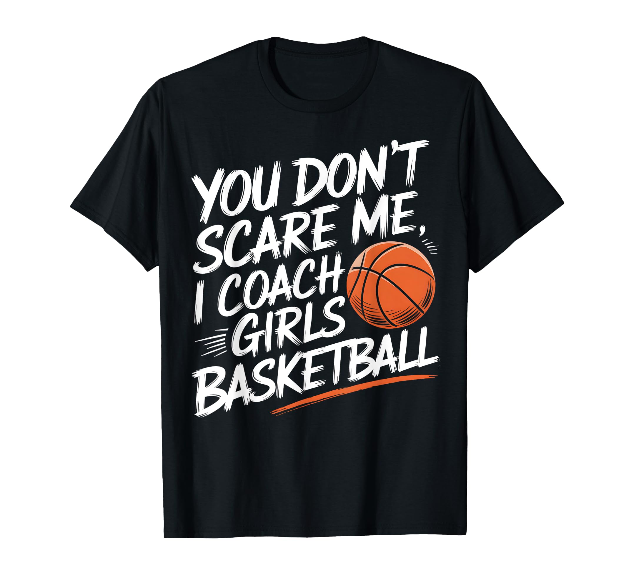 You Dont Scare Me I Coach T-Shirt - Aesthetic Graphic for Adults - T-Shirt, Sweatshirt, Hoodie
