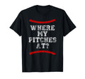 Where My Pitches Funny Baseball Mom Dad T-Shirt - Streetwear Style Unisex - T-Shirt, Sweatshirt, Hoodie