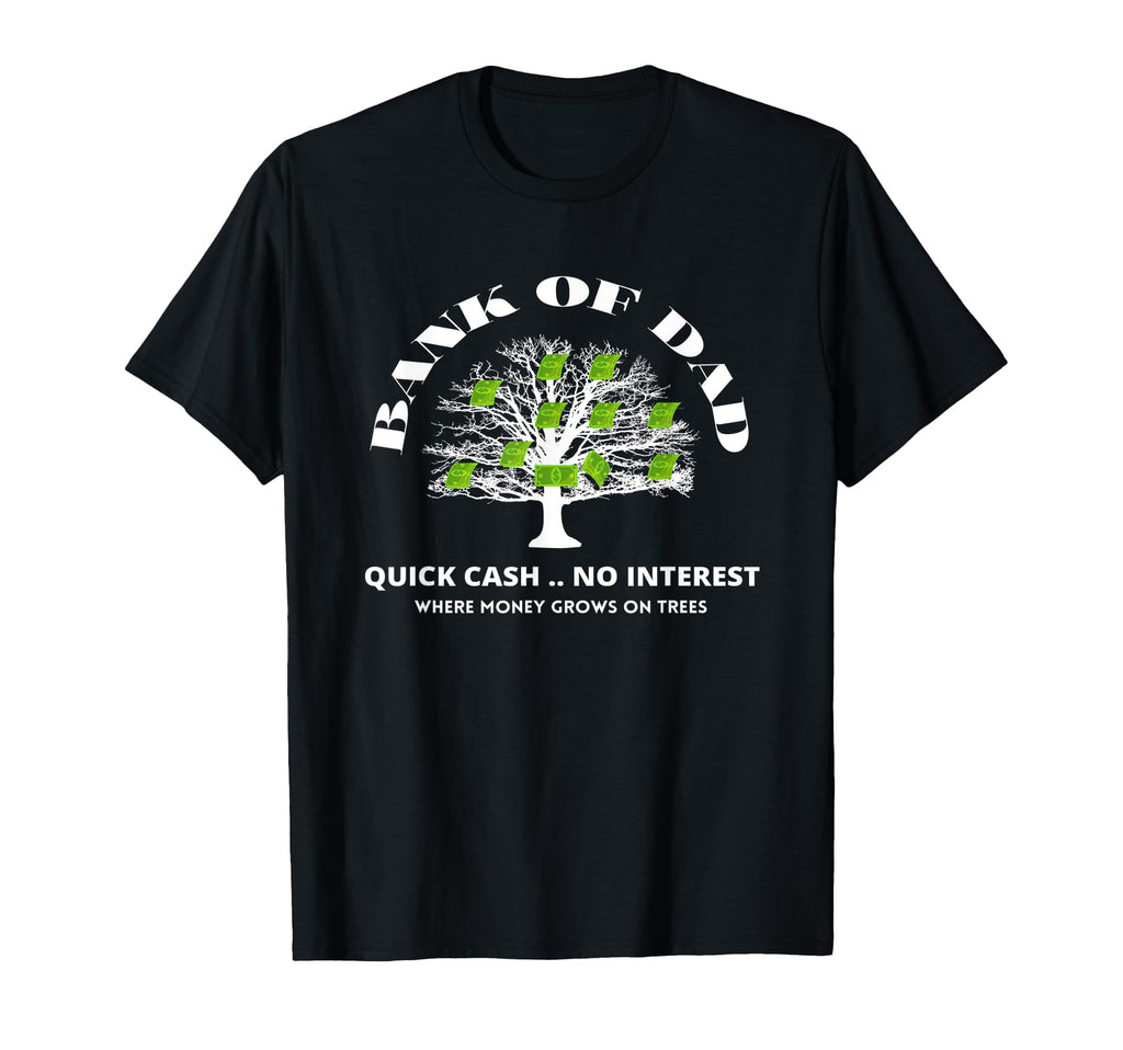 Bank Dad Where Money Grows Trees T-Shirt - Streetwear Style for Adults - T-Shirt, Sweatshirt, Hoodie