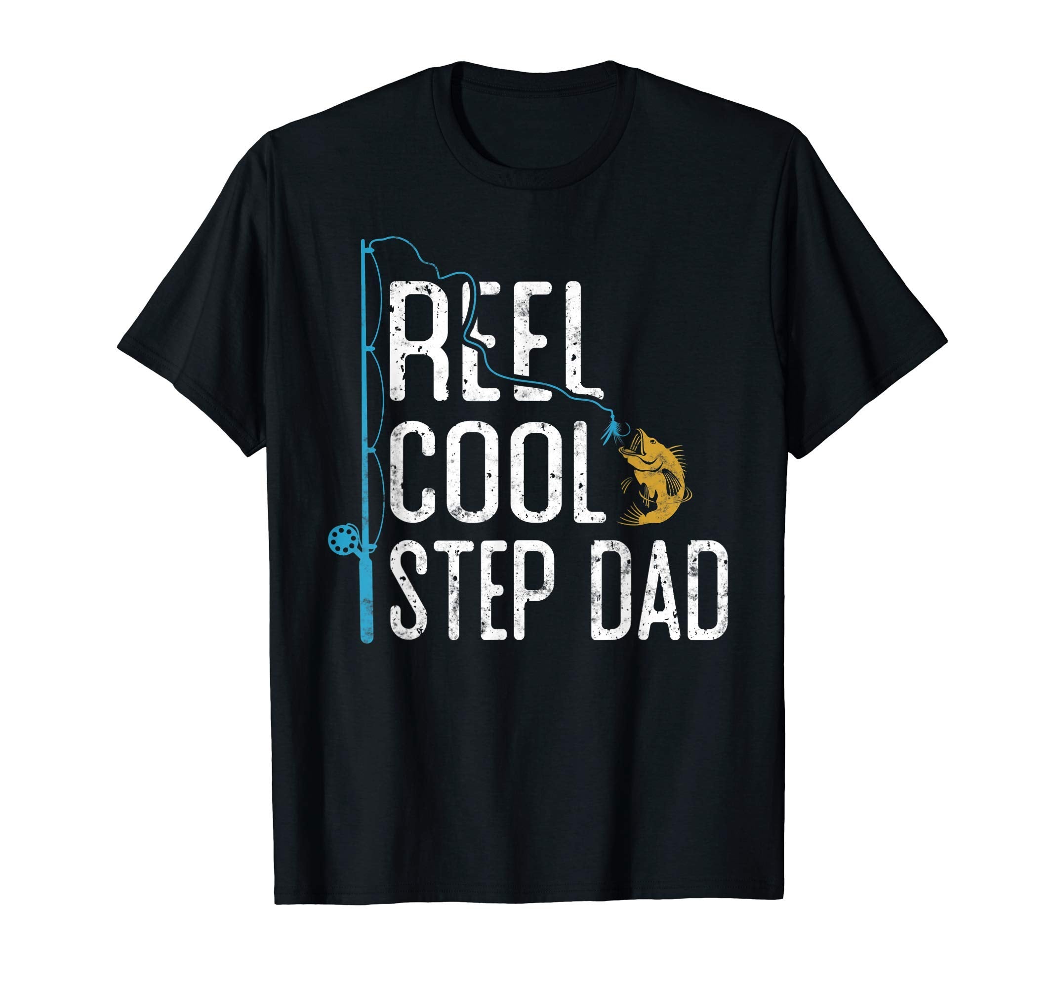 Fishing Reel Step Dad Fathers Day T-Shirt - Fun Novelty Design Men Women - T-Shirt, Sweatshirt, Hoodie
