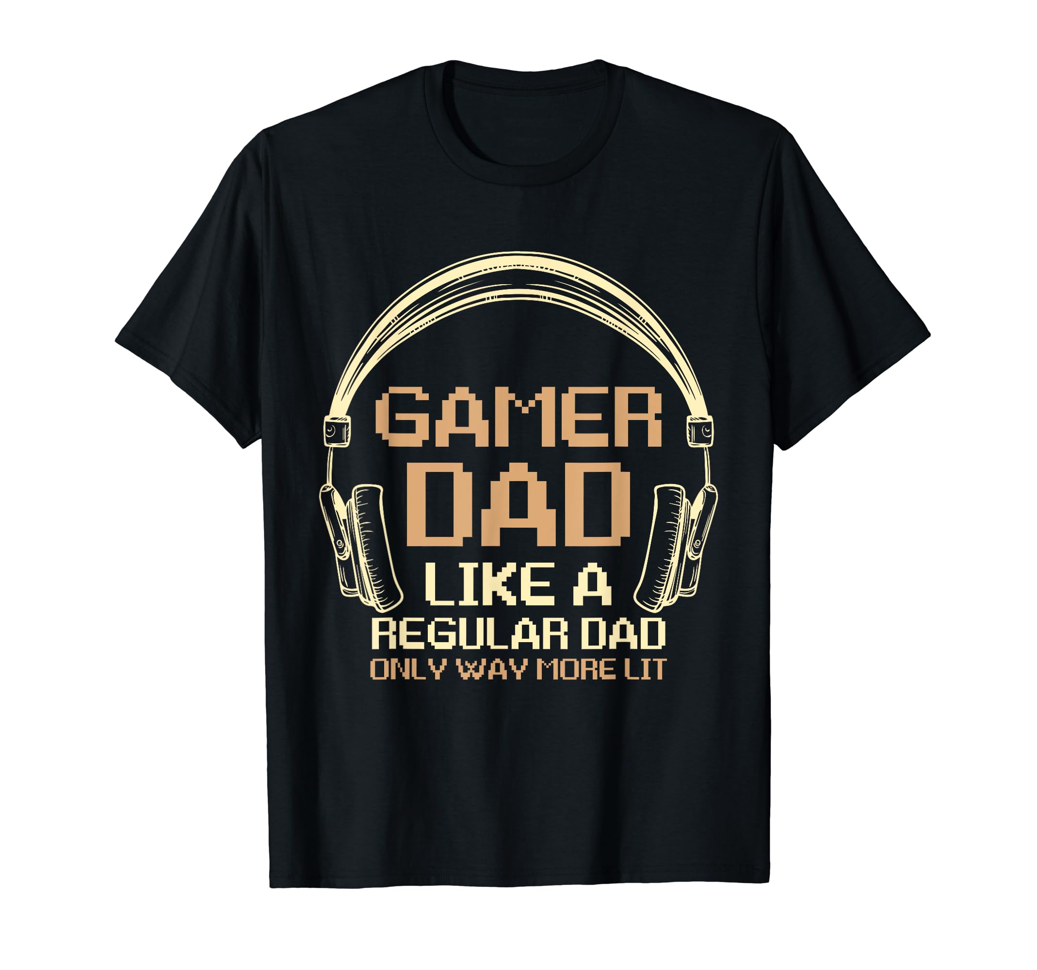Fathers Day Gamer Dad More Lit Than T-Shirt - Minimalist Print Men Women - T-Shirt, Sweatshirt, Hoodie