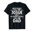 Josue Gift Name Funny Fathers Day T-Shirt - Casual Everyday Wear Men Women - T-Shirt, Sweatshirt, Hoodie