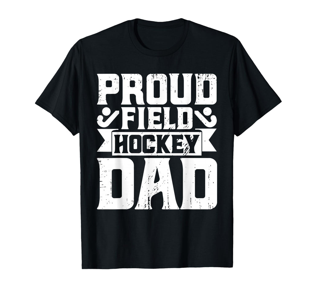 Field Hockey Proud Field Hockey Dad T-Shirt - Streetwear Style Unisex - T-Shirt, Sweatshirt, Hoodie