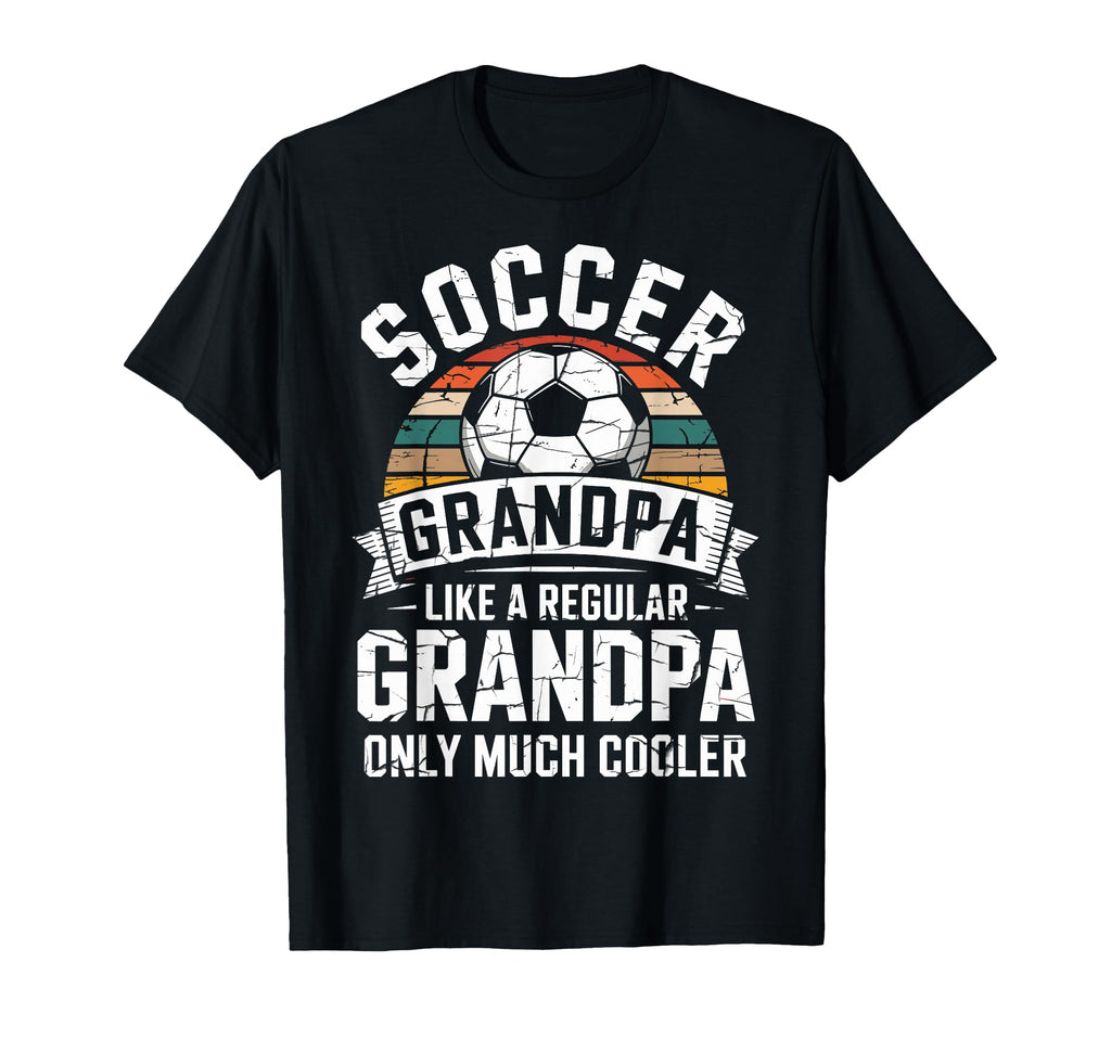 Soccer Player Grandpa Like Regular Only T-Shirt - Novelty Apparel Unisex - T-Shirt, Sweatshirt, Hoodie