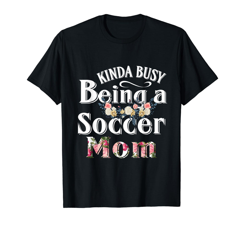 Funny Mom Gift Kinda Busy Being T-Shirt - Custom Art Print for Adults - T-Shirt, Sweatshirt, Hoodie