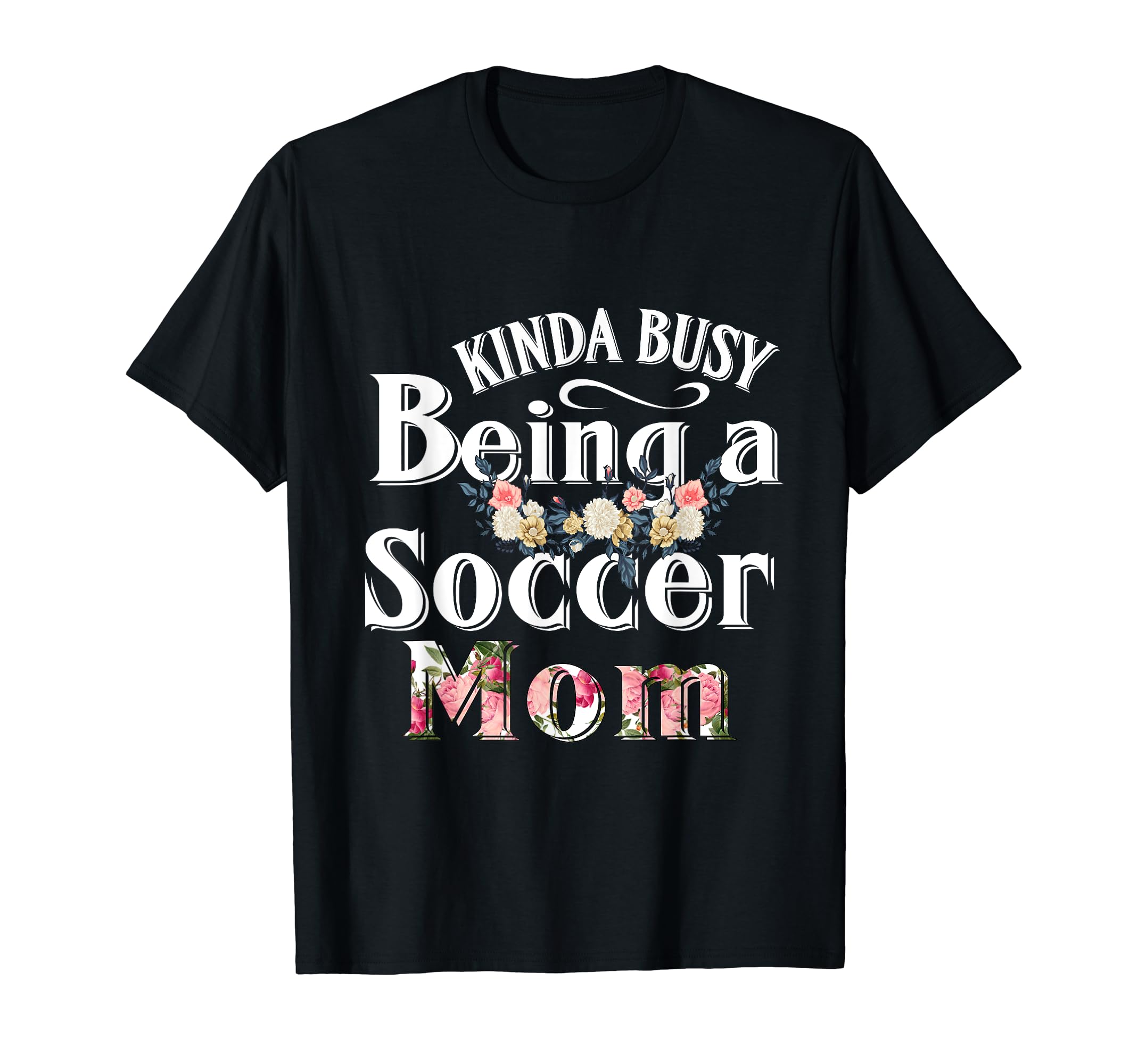 Funny Mom Gift Kinda Busy Being T-Shirt - Custom Art Print for Adults - T-Shirt, Sweatshirt, Hoodie