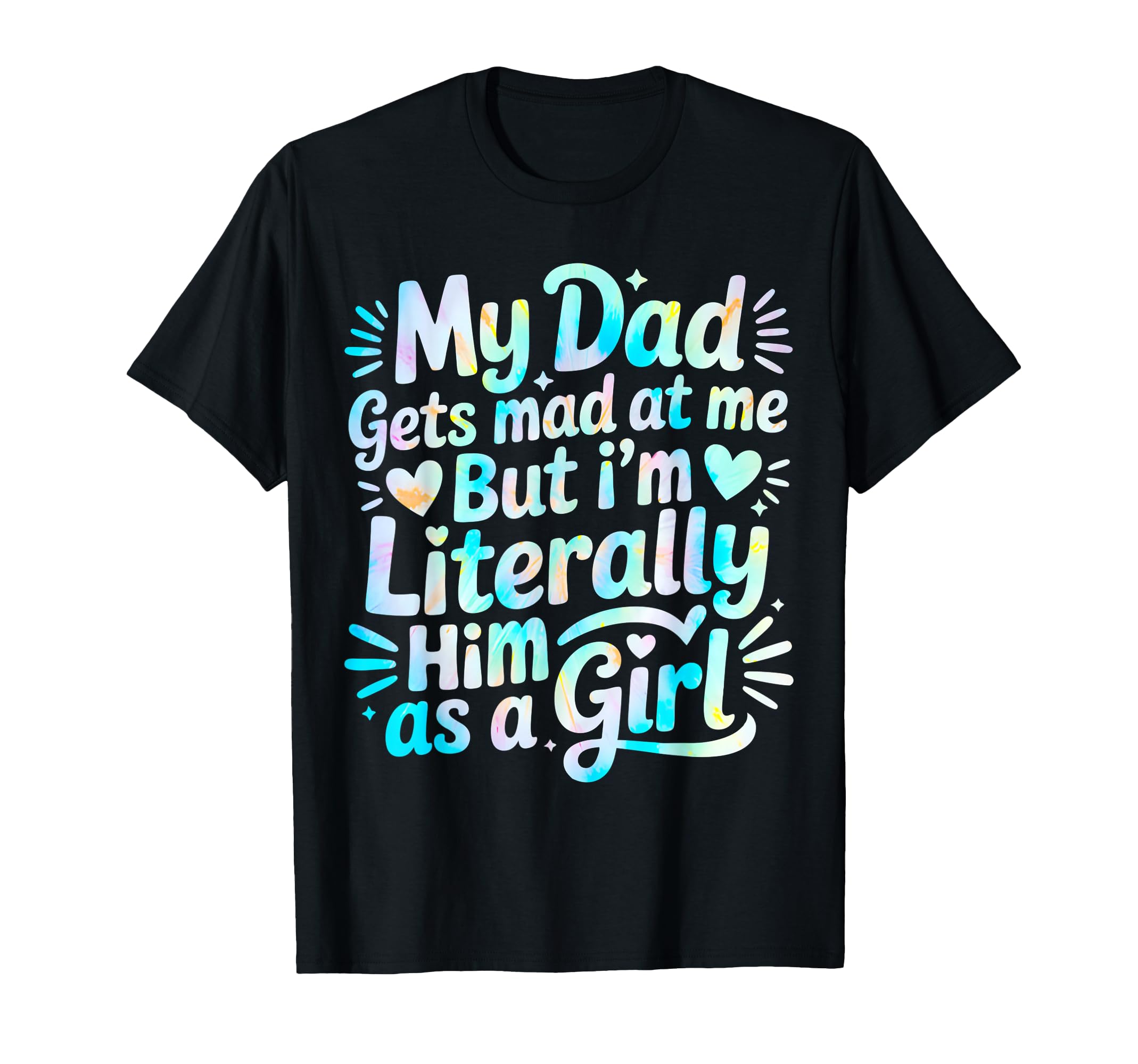 My Dad Gets Mad Me But Im Literally T-Shirt - Streetwear Style for Adults - T-Shirt, Sweatshirt, Hoodie