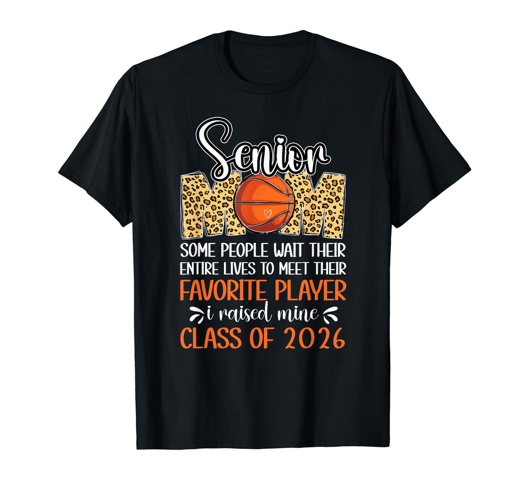 Basketball Senior Mom Class 2026 Basketball T-Shirt - Graphic Print Unisex - T-Shirt, Sweatshirt, Hoodie