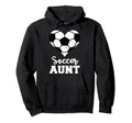 Soccer Aunt Funny Soccer Player Aunt Hoodie - Aesthetic Graphic Unisex - T-Shirt, Sweatshirt, Hoodie
