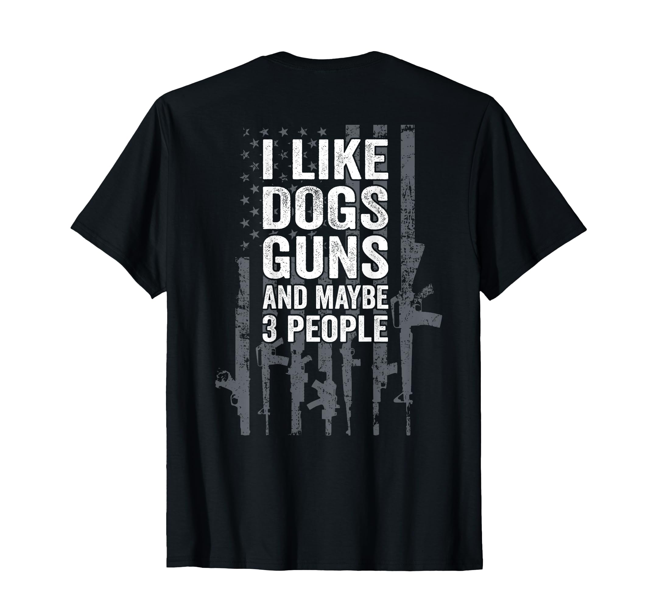 I Like Dogs Guns And Maybe 3 People T-Shirt - Streetwear Style Men Women - T-Shirt, Sweatshirt, Hoodie