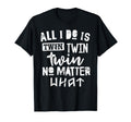 Twins All I Do Is Twin No Matter What T-Shirt - Trendy Graphic for Adults - T-Shirt, Sweatshirt, Hoodie