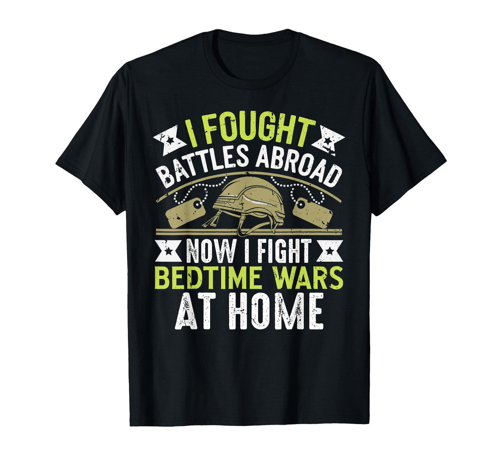 Now I Fight Bedtime Wars Home Veteran T-Shirt - Unique Graphic for Adults - T-Shirt, Sweatshirt, Hoodie