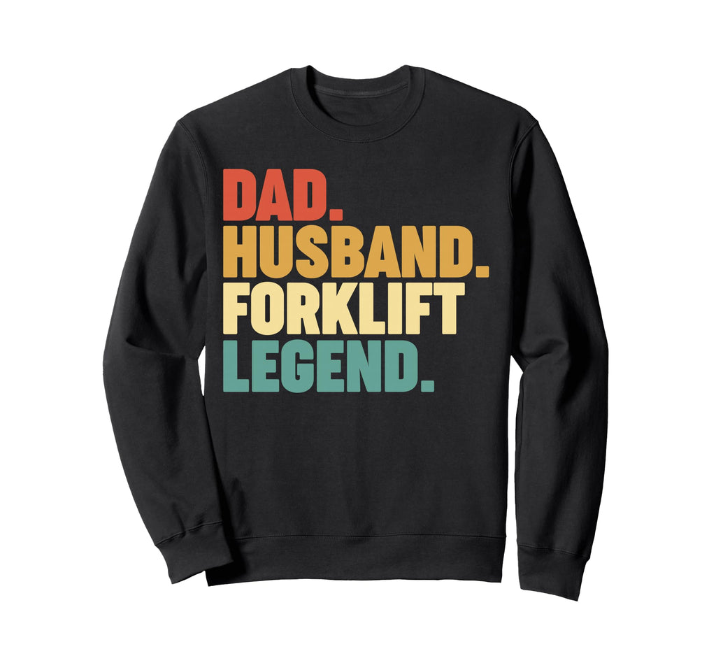 Dad Husband Forklift Legend Sweatshirt - Custom Art Print Unisex - T-Shirt, Sweatshirt, Hoodie