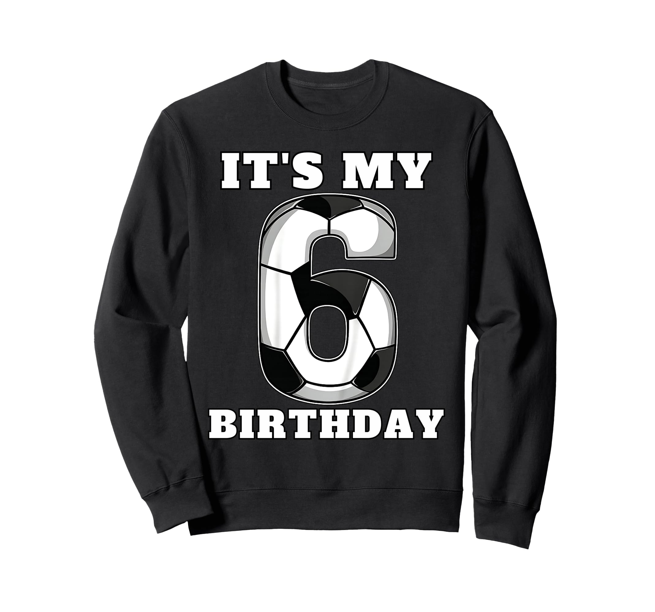 Happy Birthday Soccer Squad 6Th Sweatshirt - Novelty Apparel for Adults - T-Shirt, Sweatshirt, Hoodie