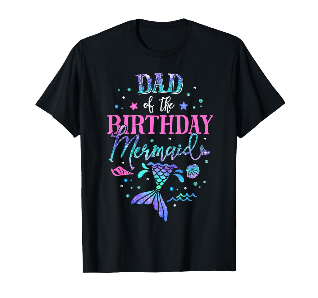 Dad Birthday Mermaid Party Matching T-Shirt - Fun Novelty Design Unisex - T-Shirt, Sweatshirt, Hoodie