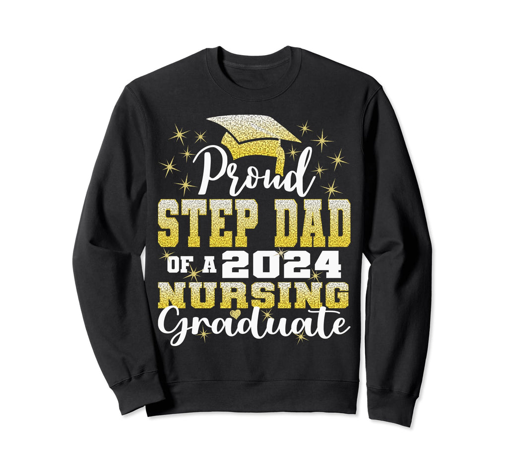 Proud Step Dad Class 2024 Nursing Sweatshirt - Streetwear Style Men Women - T-Shirt, Sweatshirt, Hoodie