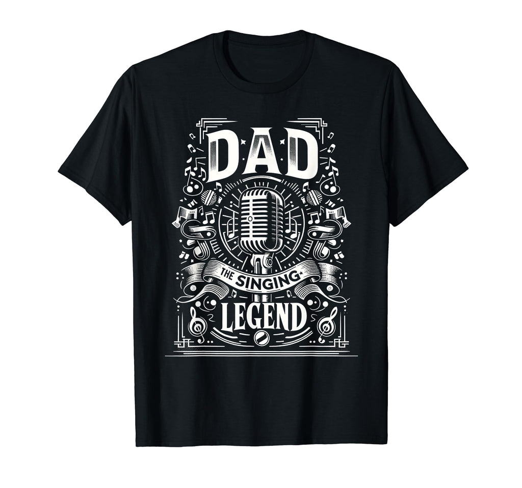 Dad Fathers Day Dad Singing Legend Dad T-Shirt - Unique Graphic Unisex - T-Shirt, Sweatshirt, Hoodie