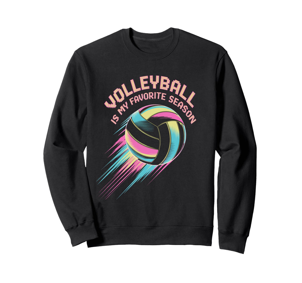 Volleyball Is My Favorite Season Sweatshirt - Streetwear Style for Adults - T-Shirt, Sweatshirt, Hoodie