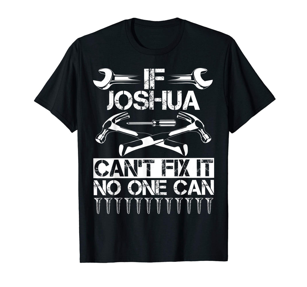 Joshua Fix It Funny Birthday T-Shirt - Aesthetic Graphic Unisex - T-Shirt, Sweatshirt, Hoodie