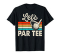 Lets Par Funny Golf Pun Dad Party T-Shirt - Custom Art Print for Adults - T-Shirt, Sweatshirt, Hoodie