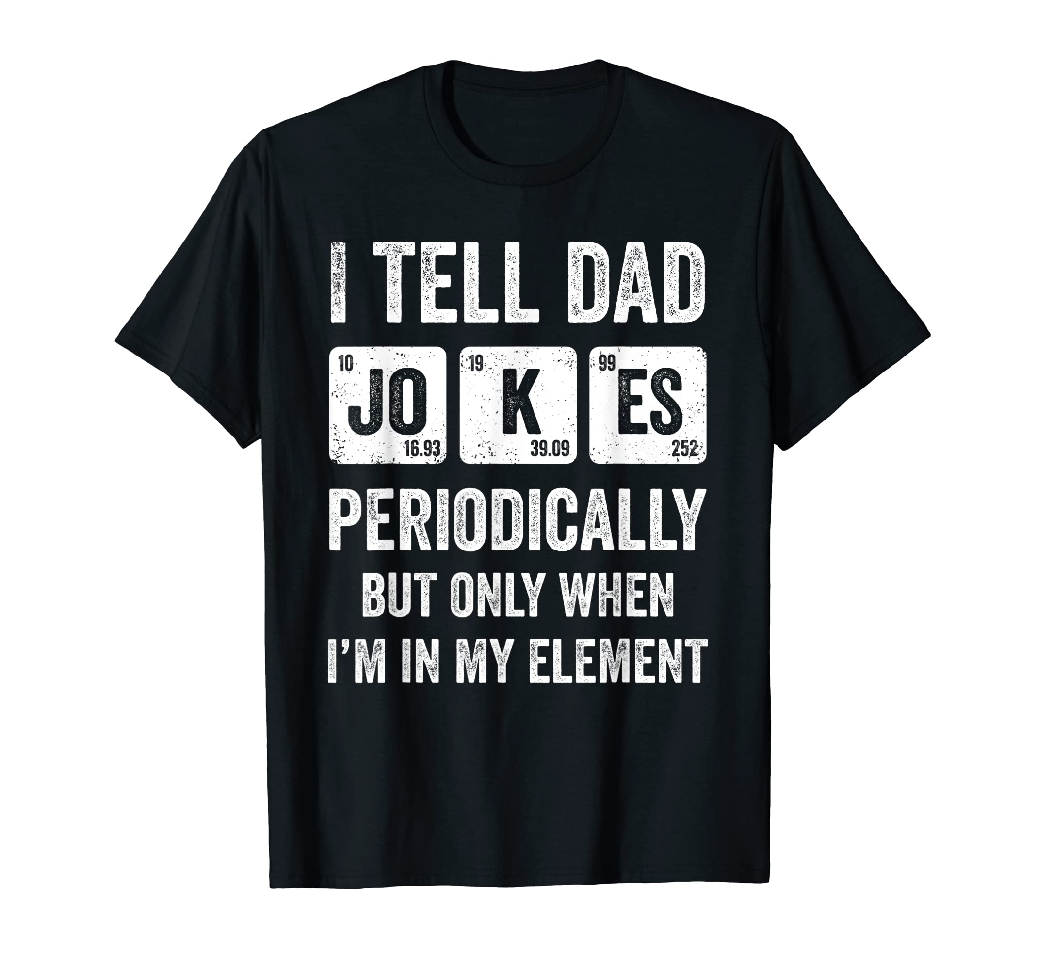 I Tell Dad Jokes Periodically T-Shirt - Streetwear Style Unisex - T-Shirt, Sweatshirt, Hoodie