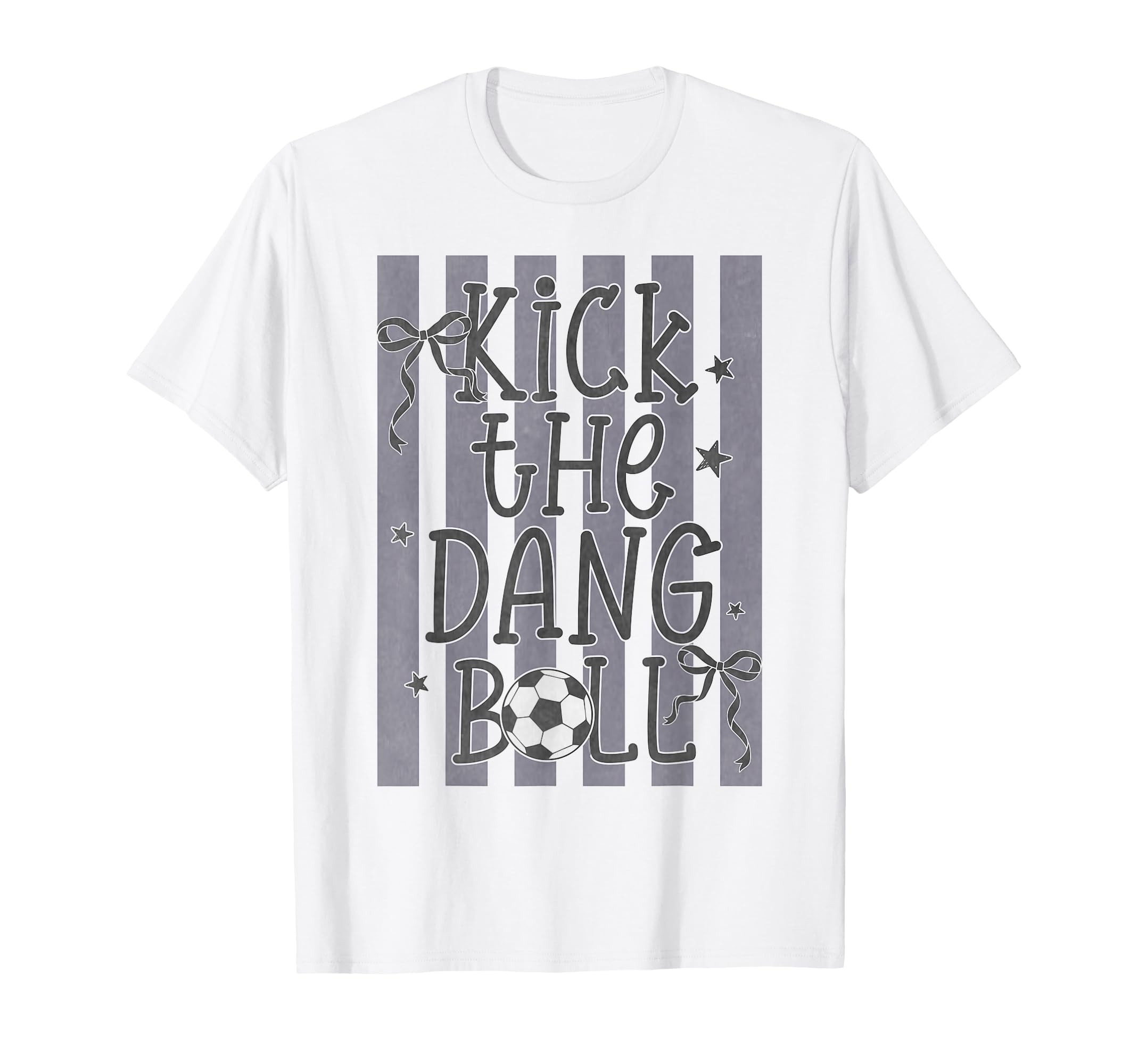 Kick Dang Ball Funny Soccer Game Day T-Shirt - Streetwear Style Unisex - T-Shirt, Sweatshirt, Hoodie
