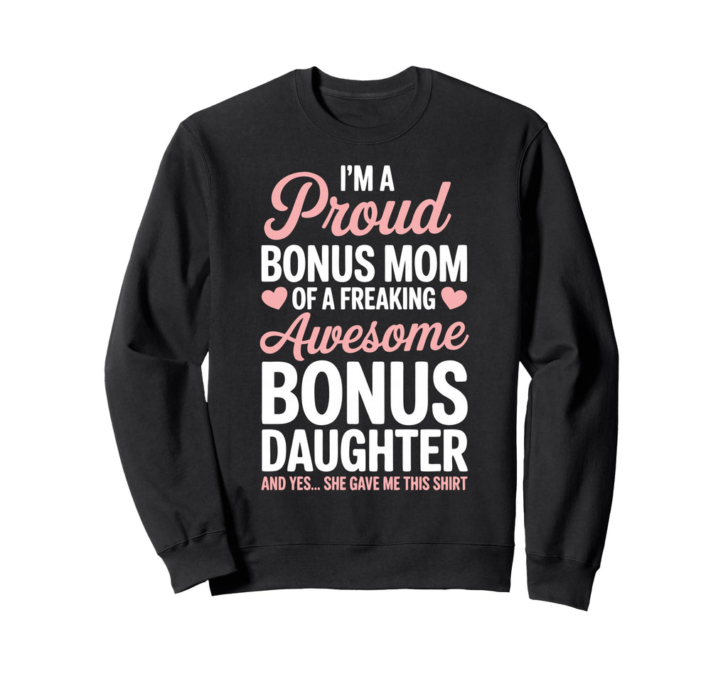 Bonus Mom Daughter Step Parent Sweatshirt - Aesthetic Graphic Unisex - T-Shirt, Sweatshirt, Hoodie