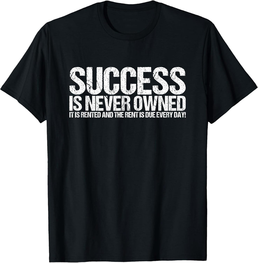 Motivational For Men Success Is Never Owned - Adult & Kids T-Shirts, Sweatshirts & Hoodies apparel design preview 1