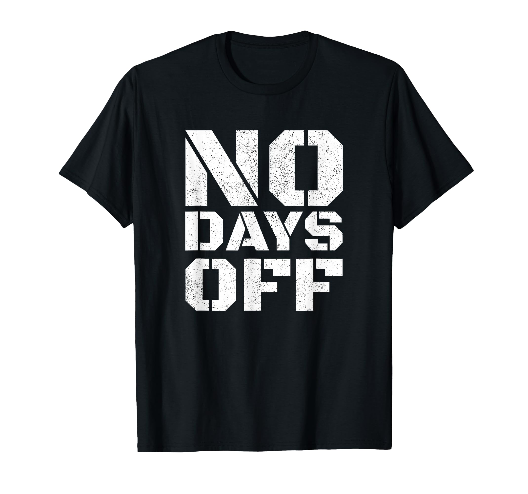 No Days Off Workout Fitness Exercise Gym T-Shirt - Graphic Print for Adults - T-Shirt, Sweatshirt, Hoodie