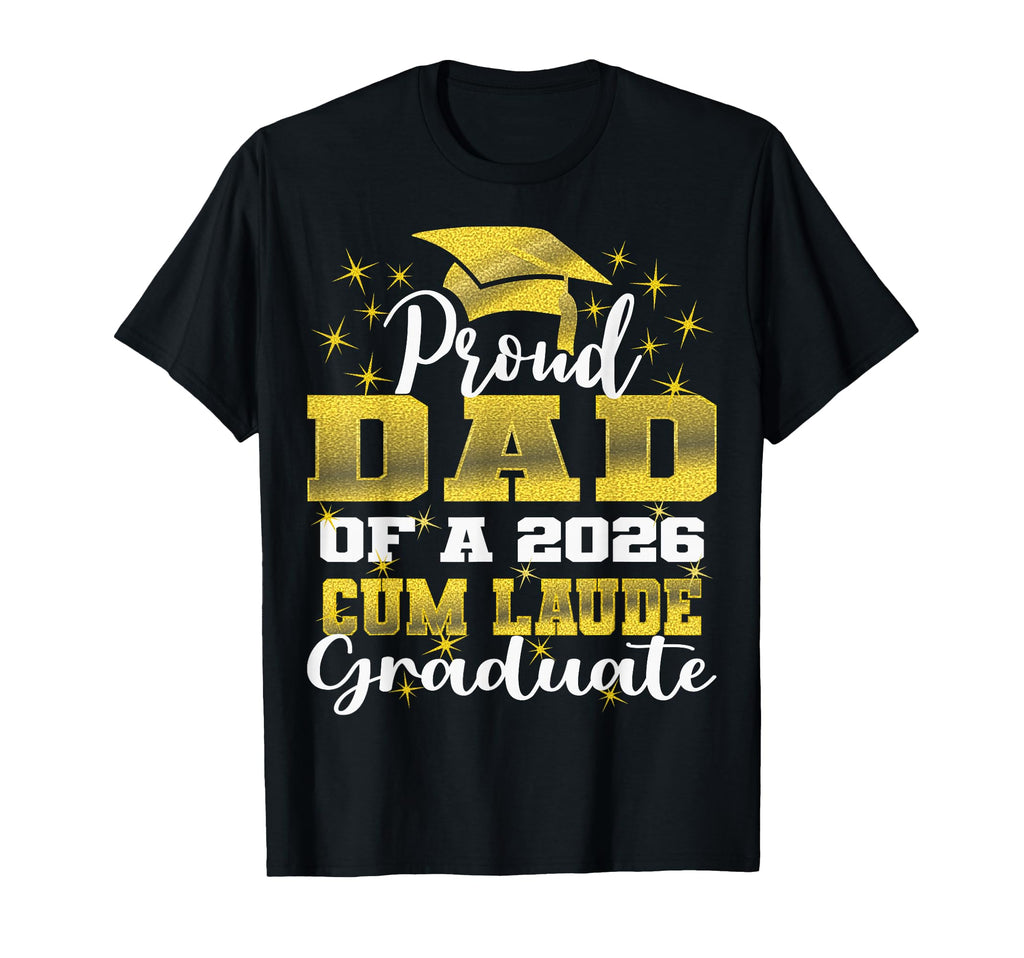 Proud Dad 2026 Cum Laude Graduate 26 T-Shirt - Fun Novelty Design Unisex - T-Shirt, Sweatshirt, Hoodie