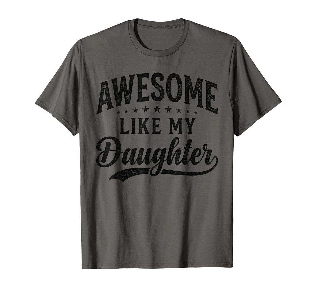 Awesome Like My Daughter Funny T-Shirt - Casual Everyday Wear for Adults - T-Shirt, Sweatshirt, Hoodie