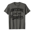 Awesome Like My Daughter Funny T-Shirt - Casual Everyday Wear for Adults - T-Shirt, Sweatshirt, Hoodie