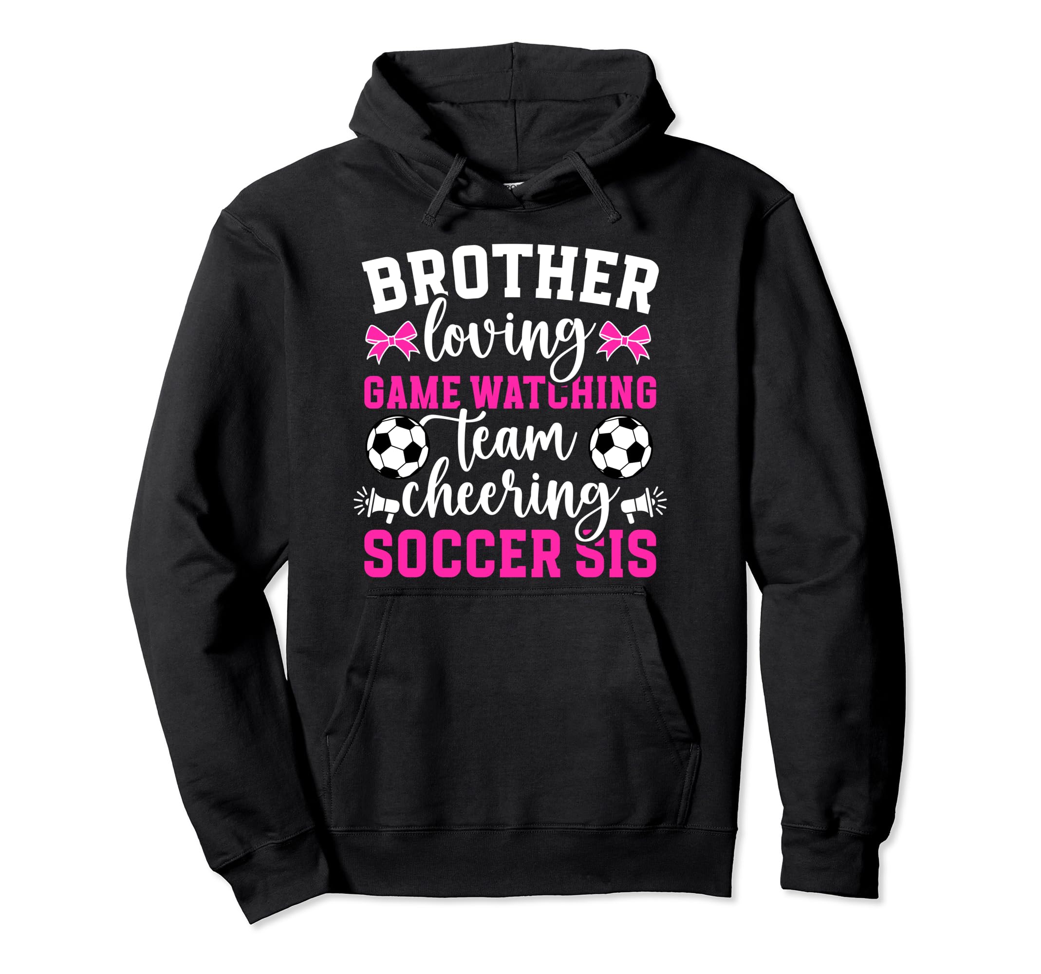 Brother Loving Soccer Sis Soccer Sister Hoodie - Novelty Apparel Men Women - T-Shirt, Sweatshirt, Hoodie