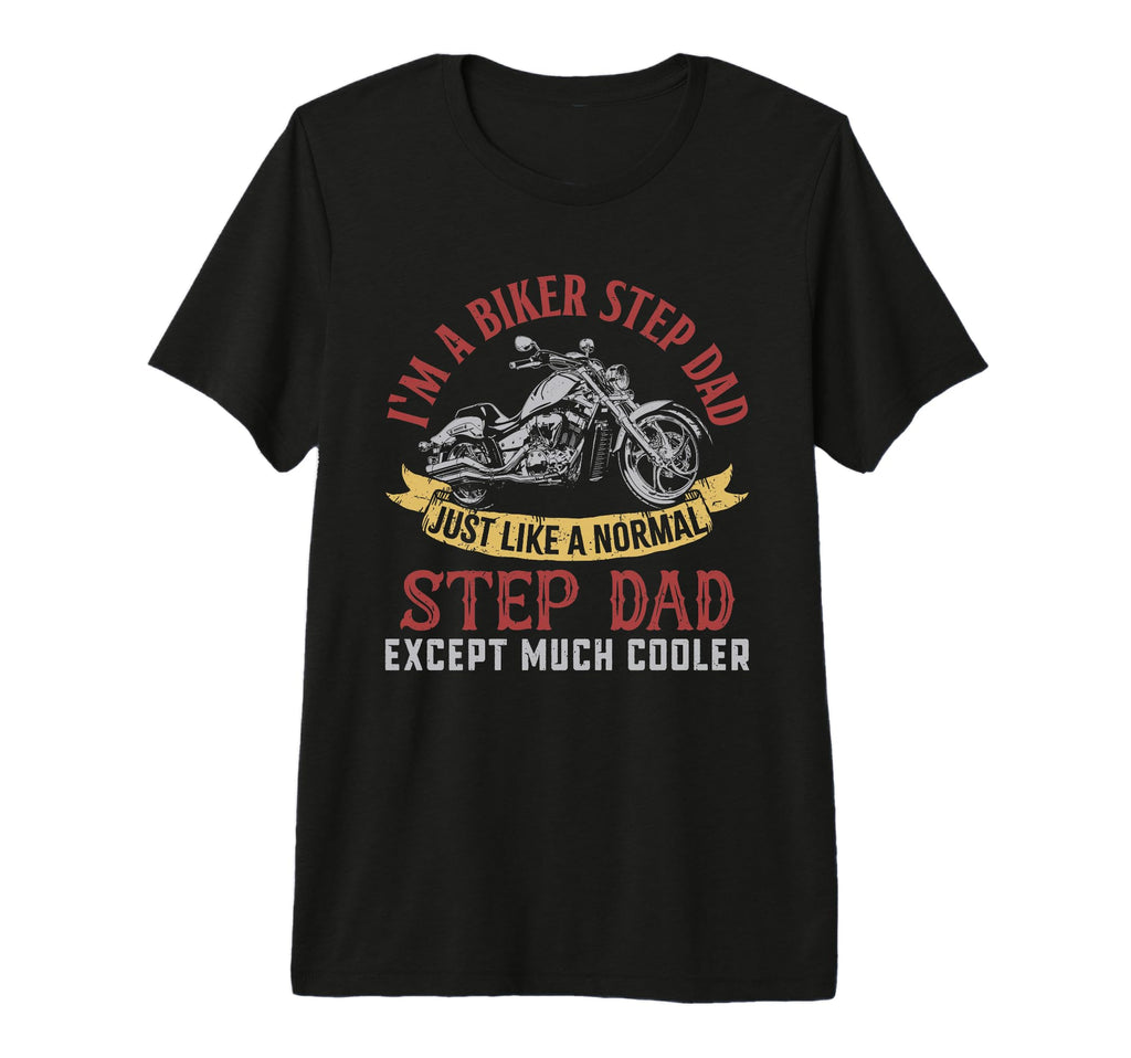 Mens Motorcycle Im Biker Step Dad T-Shirt - Fun Novelty Design Men Women - T-Shirt, Sweatshirt, Hoodie
