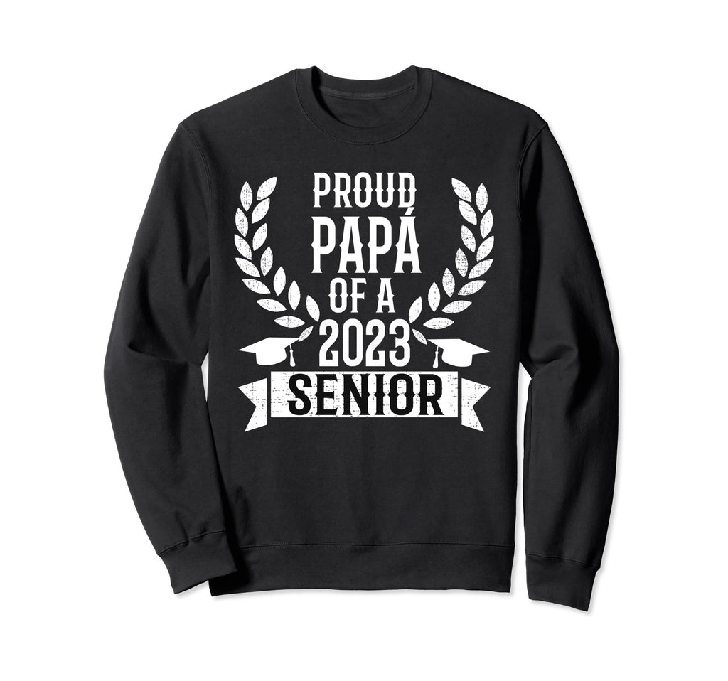 Proud Pap 2023 Senior Sweatshirt - Casual Everyday Wear for Adults - T-Shirt, Sweatshirt, Hoodie