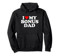 I Love Heart My Bonus Dad Step Dad Hoodie - Casual Everyday Wear for Adults - T-Shirt, Sweatshirt, Hoodie