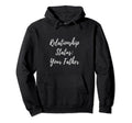 Your Father Relationship Dad Hoodie - Casual Everyday Wear Men Women - T-Shirt, Sweatshirt, Hoodie