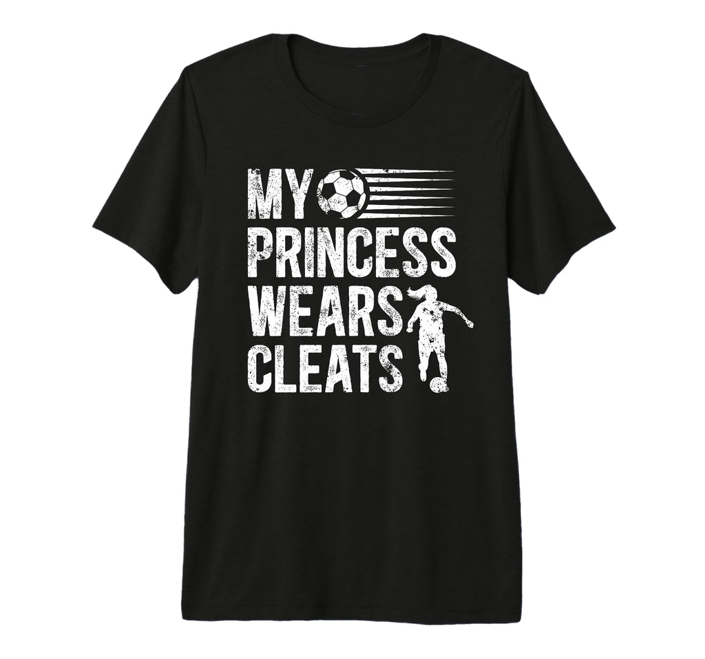 Mens My Princess Wears Cleats Soccer T-Shirt - Novelty Apparel for Adults - T-Shirt, Sweatshirt, Hoodie