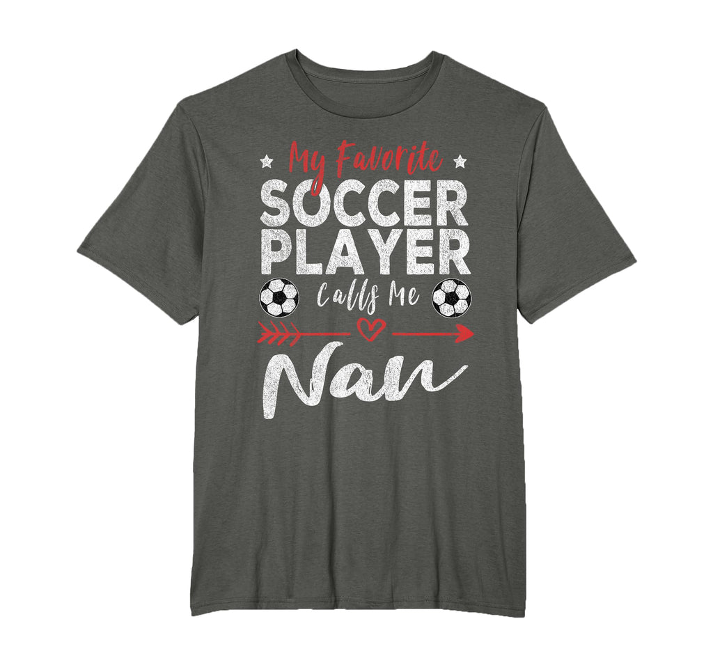 My Favorite Soccer Player Calls Me Nan T-Shirt - Novelty Apparel for Adults - T-Shirt, Sweatshirt, Hoodie