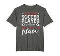 My Favorite Soccer Player Calls Me Nan T-Shirt - Novelty Apparel for Adults - T-Shirt, Sweatshirt, Hoodie