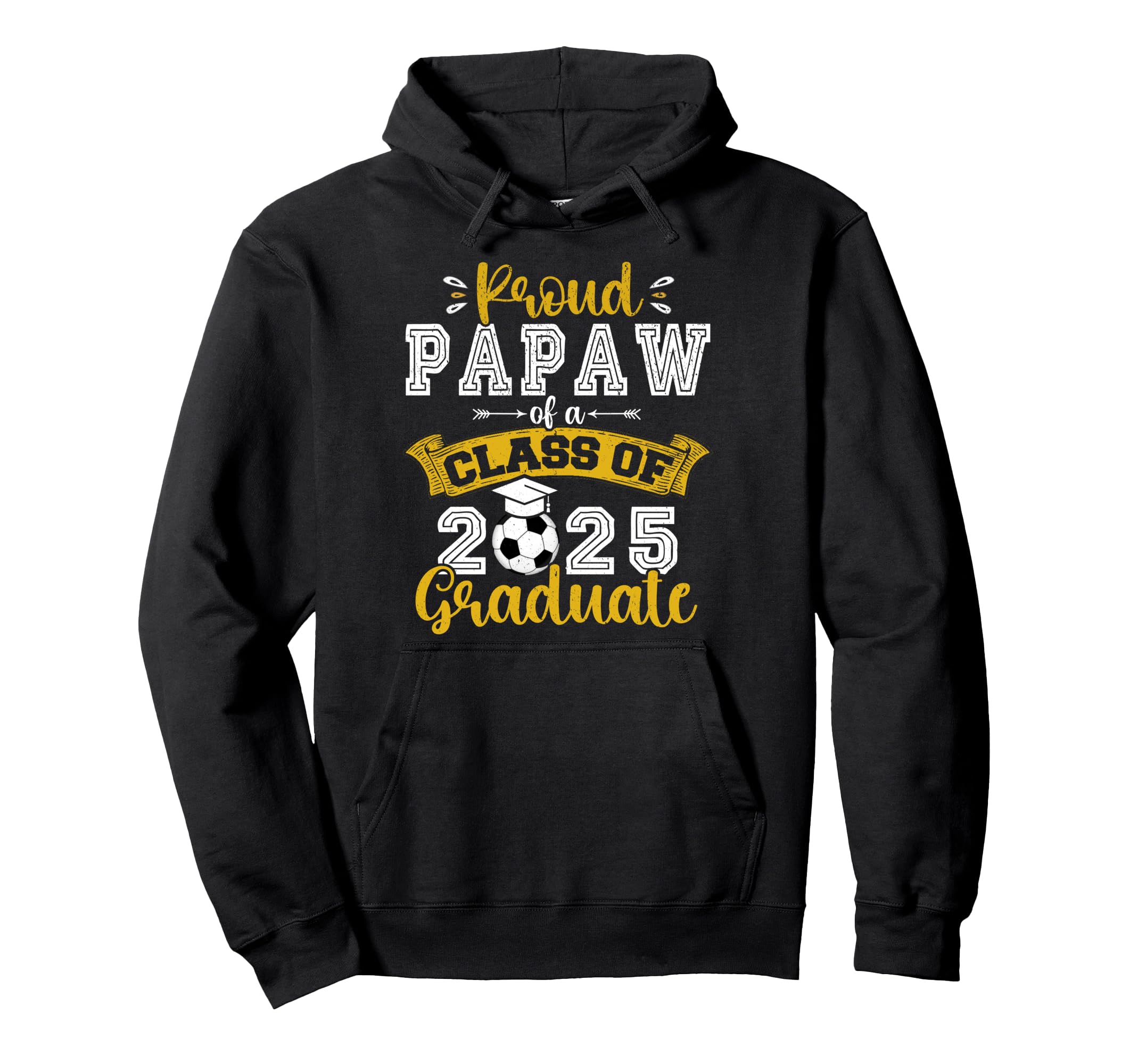 Proud Papaw Class 2025 Graduate Hoodie - Casual Everyday Wear for Adults - T-Shirt, Sweatshirt, Hoodie