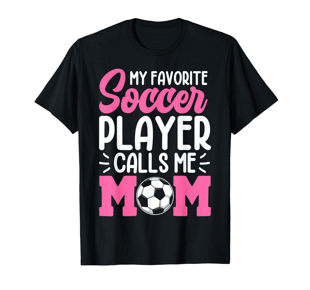 My Favorite Soccer Player Calls Me T-Shirt - Aesthetic Graphic for Adults - T-Shirt, Sweatshirt, Hoodie