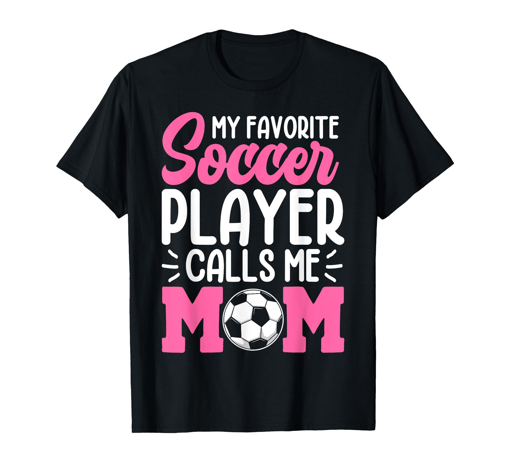 My Favorite Soccer Player Calls Me T-Shirt - Aesthetic Graphic for Adults - T-Shirt, Sweatshirt, Hoodie
