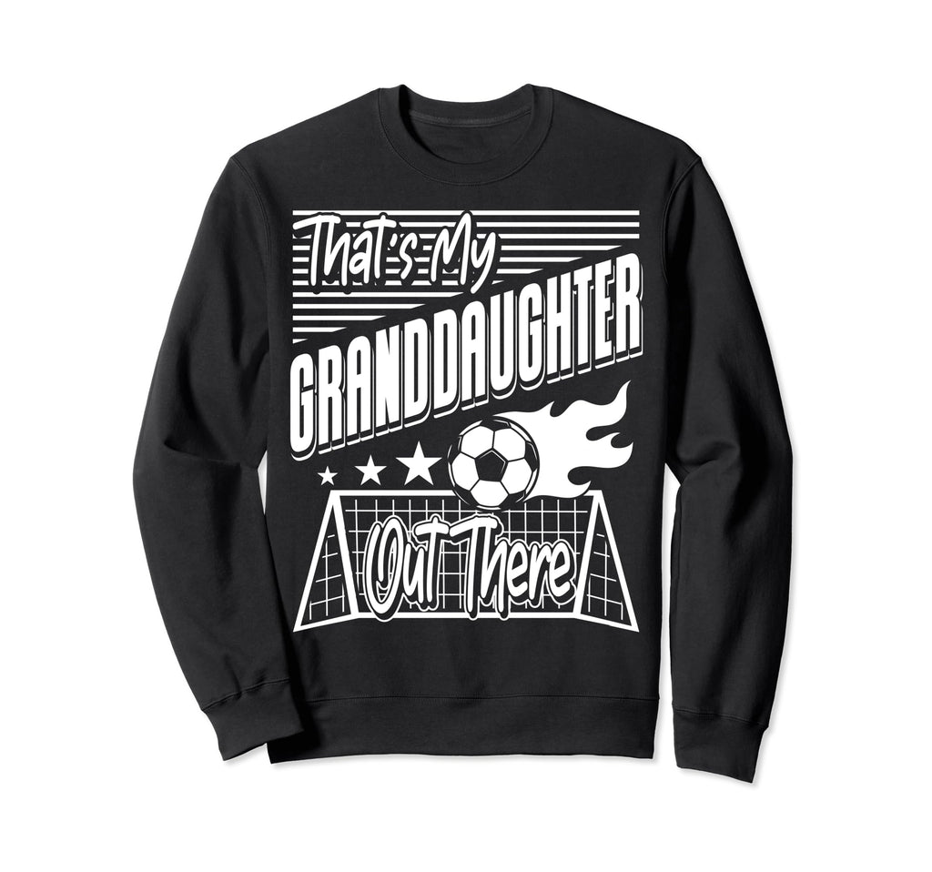 Thats My Granddaughter Out There Sweatshirt - Unique Graphic for Adults - T-Shirt, Sweatshirt, Hoodie