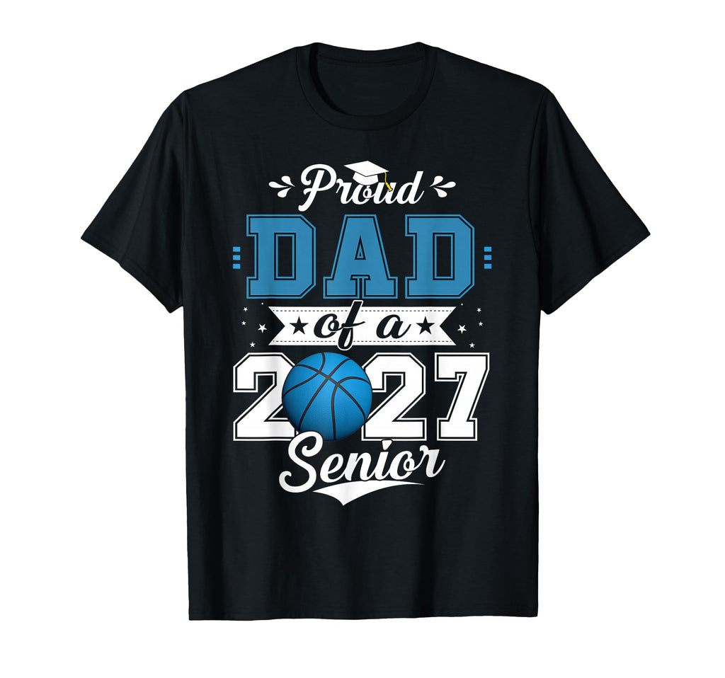 Proud Dad Basketball Senior Class 2026 T-Shirt - Novelty Apparel Unisex - T-Shirt, Sweatshirt, Hoodie
