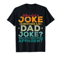 When Does Joke Become Dad Joke T-Shirt - Fun Novelty Design Men Women - T-Shirt, Sweatshirt, Hoodie