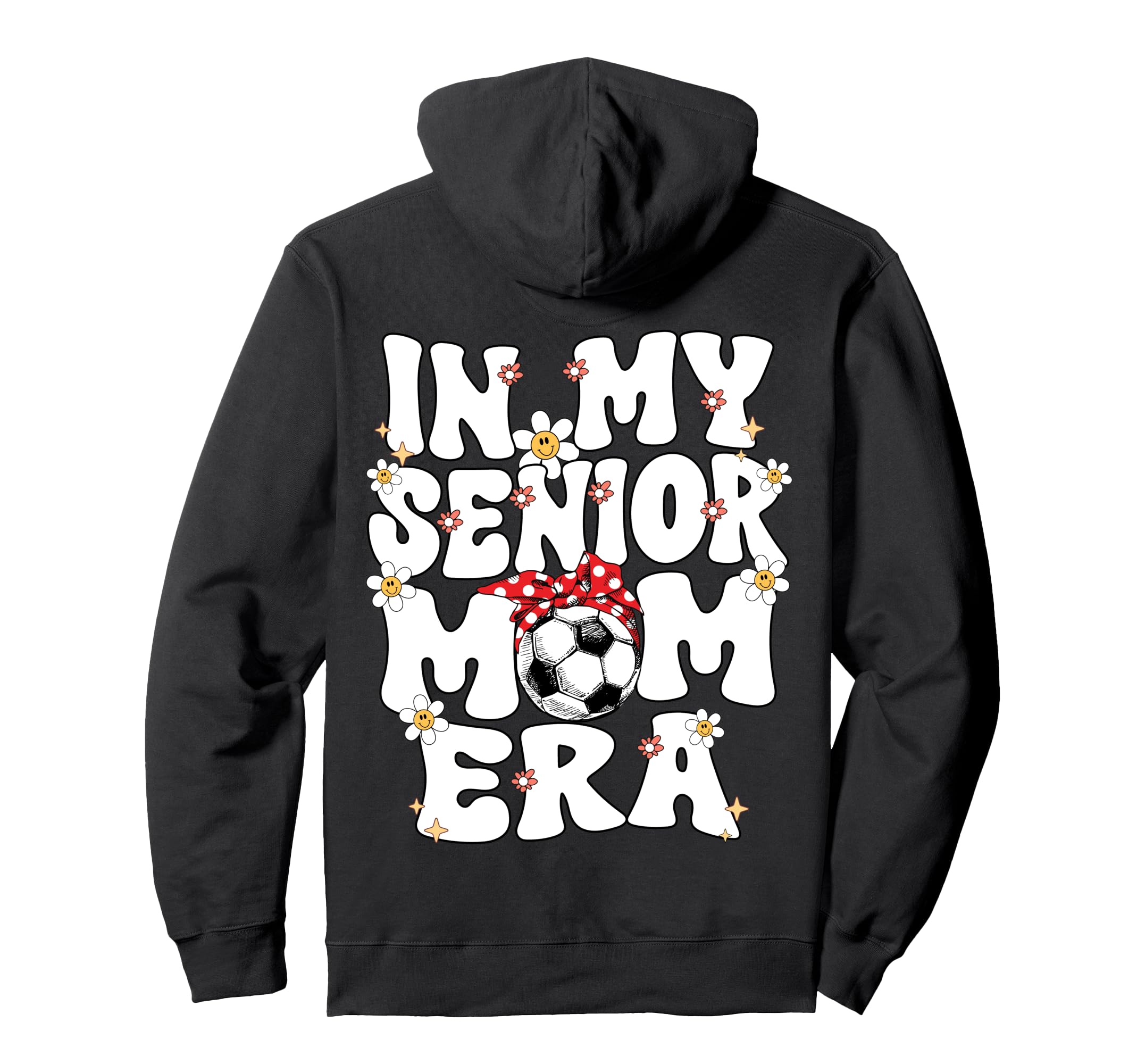 My Senior Soccer Mom Era Senior Mom Hoodie - Novelty Apparel for Adults - T-Shirt, Sweatshirt, Hoodie