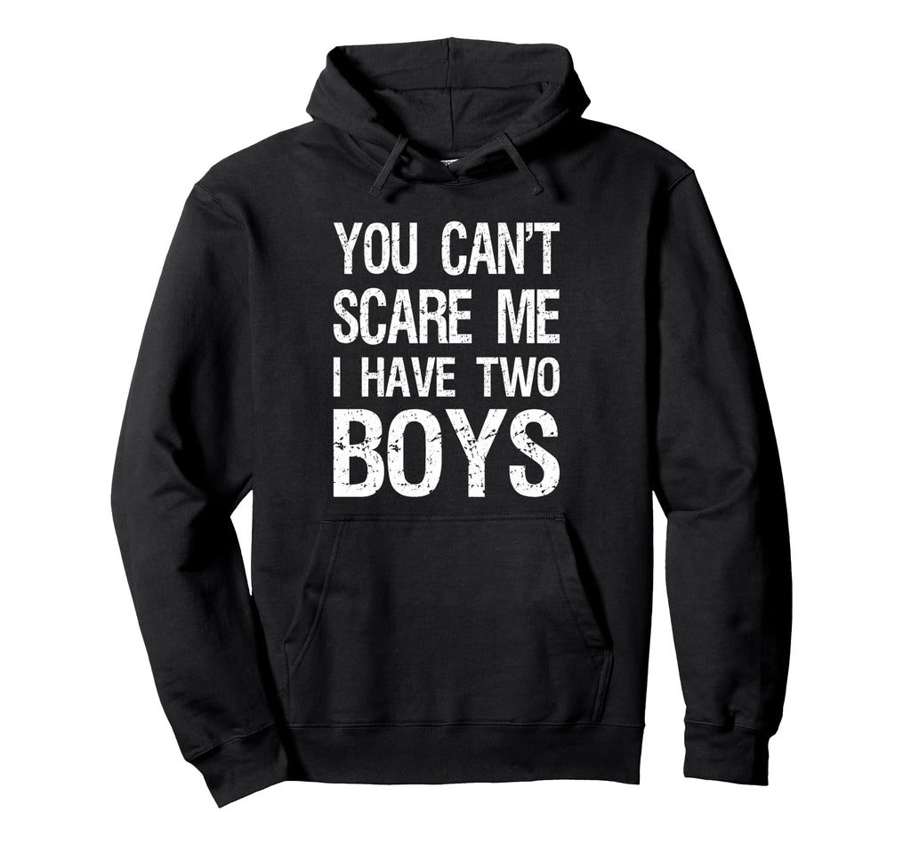 You Cant Scare Me I Have Two Mom 2 Hoodie - Streetwear Style Men Women - T-Shirt, Sweatshirt, Hoodie